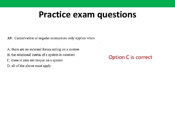 Practice exam questions Option C is correct 