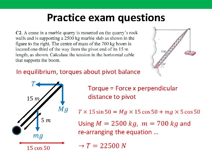 Practice exam questions In equilibrium, torques about pivot balance Torque = Force x perpendicular