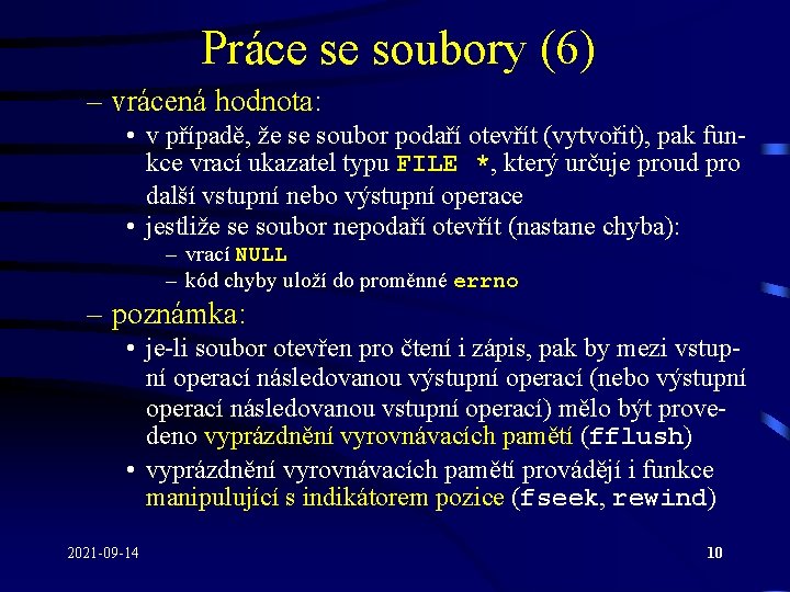 Práce se soubory (6) – vrácená hodnota: • v případě, že se soubor podaří