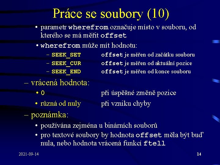 Práce se soubory (10) • parametr wherefrom označuje místo v souboru, od kterého se