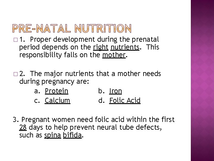 � 1. Proper development during the prenatal period depends on the right nutrients. This