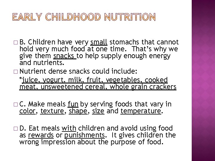 � B. Children have very small stomachs that cannot hold very much food at