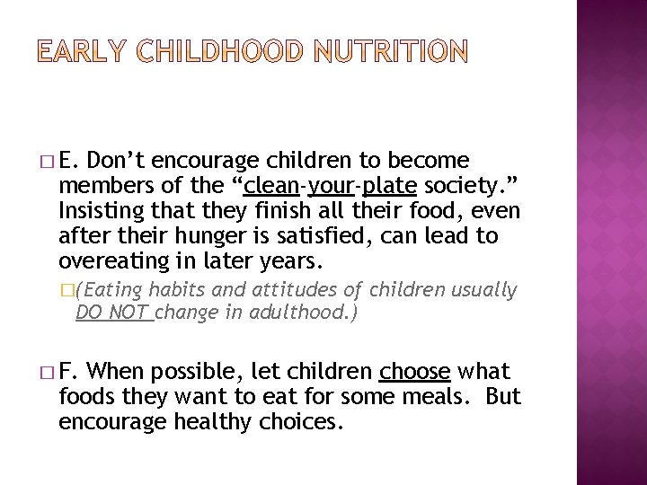 � E. Don’t encourage children to become members of the “clean-your-plate society. ” Insisting