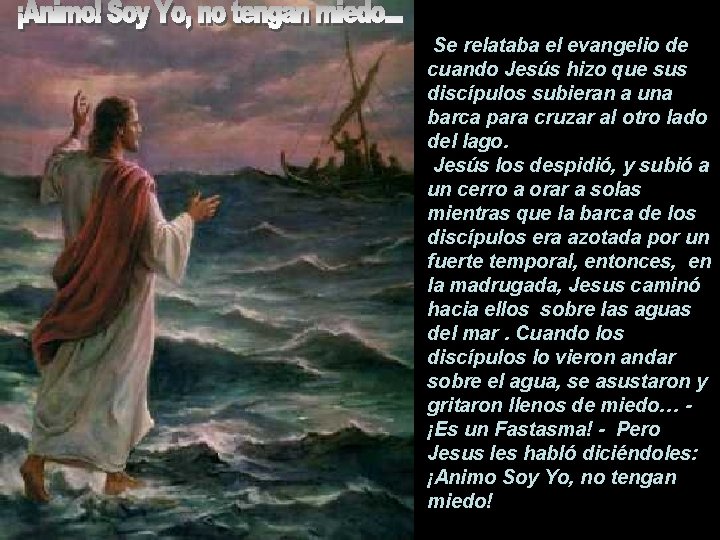 Se relataba el evangelio de cuando Jesús hizo que sus discípulos subieran a una