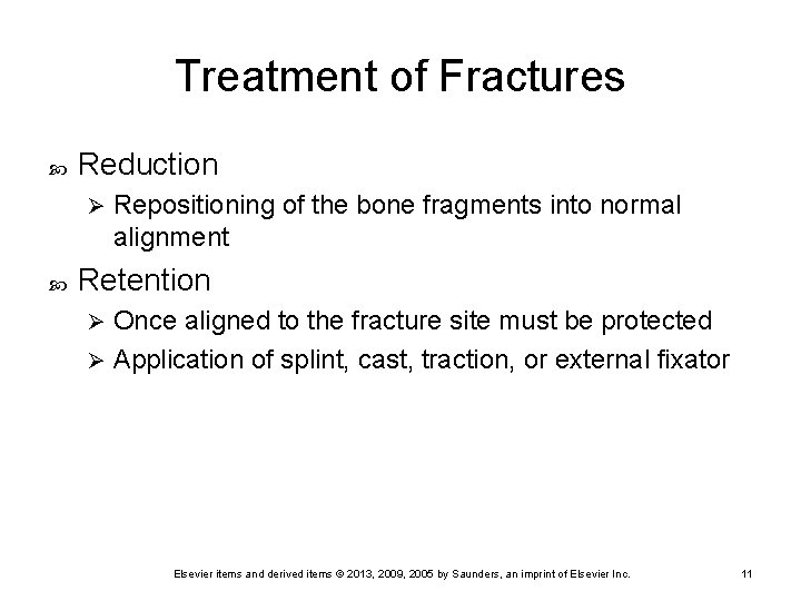 Treatment of Fractures Reduction Ø Repositioning of the bone fragments into normal alignment Retention