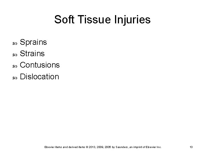 Soft Tissue Injuries Sprains Strains Contusions Dislocation Elsevier items and derived items © 2013,