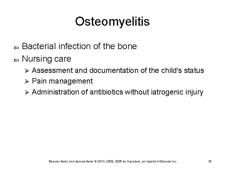 Osteomyelitis Bacterial infection of the bone Nursing care Assessment and documentation of the child's