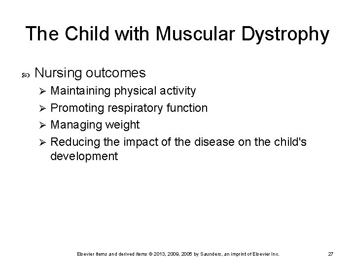 The Child with Muscular Dystrophy Nursing outcomes Maintaining physical activity Ø Promoting respiratory function