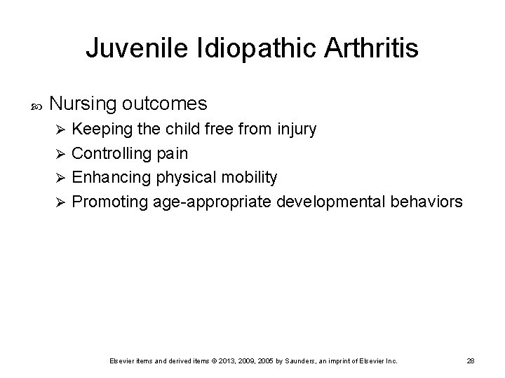 Juvenile Idiopathic Arthritis Nursing outcomes Keeping the child free from injury Ø Controlling pain