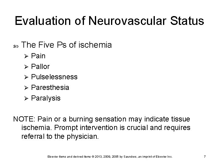 Evaluation of Neurovascular Status The Five Ps of ischemia Pain Ø Pallor Ø Pulselessness