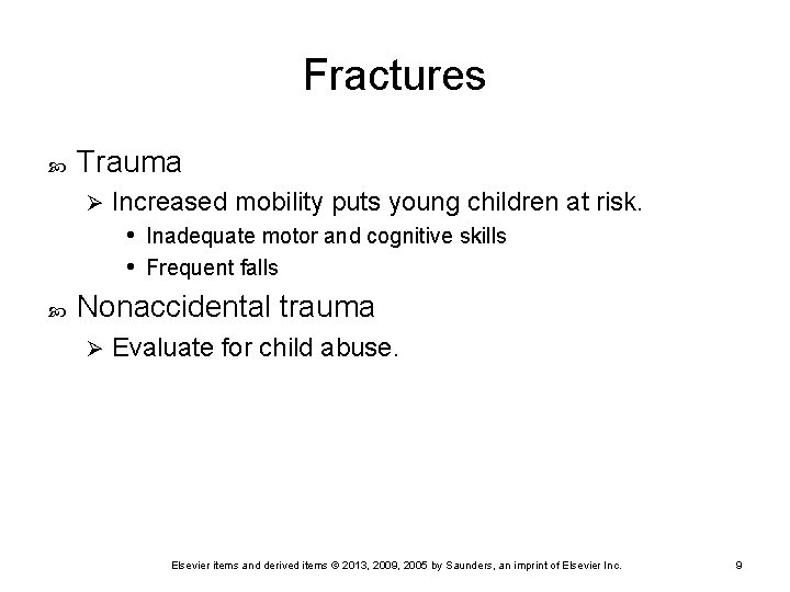 Fractures Trauma Ø Increased mobility puts young children at risk. • Inadequate motor and