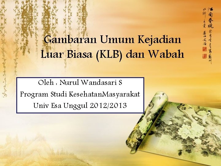 Gambaran Umum Kejadian Luar Biasa (KLB) dan Wabah Oleh : Nurul Wandasari S Program