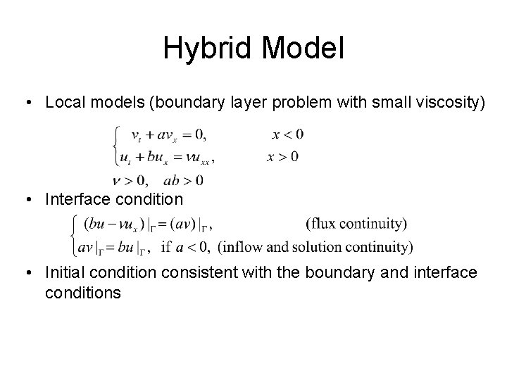 Hybrid Model • Local models (boundary layer problem with small viscosity) • Interface condition