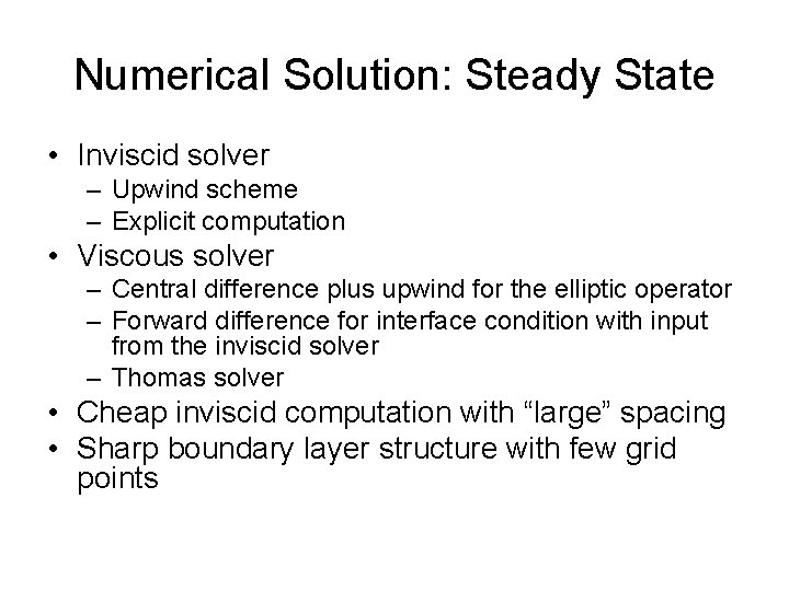 Numerical Solution: Steady State • Inviscid solver – Upwind scheme – Explicit computation •