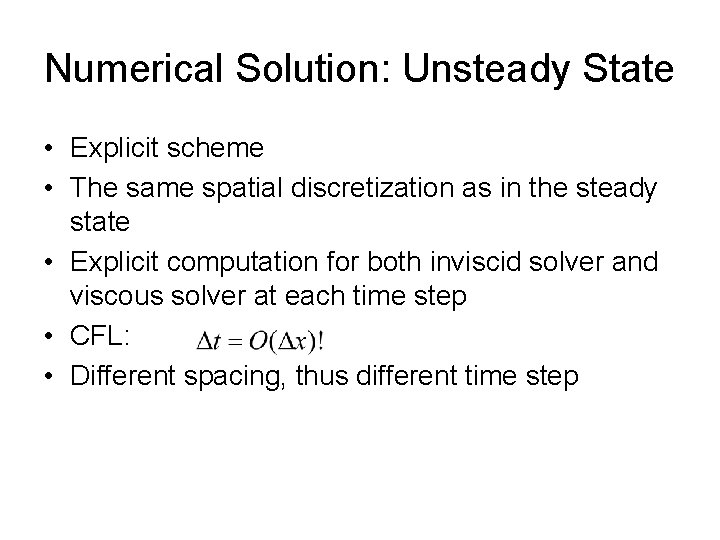 Numerical Solution: Unsteady State • Explicit scheme • The same spatial discretization as in