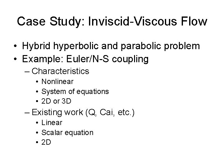 Case Study: Inviscid-Viscous Flow • Hybrid hyperbolic and parabolic problem • Example: Euler/N-S coupling