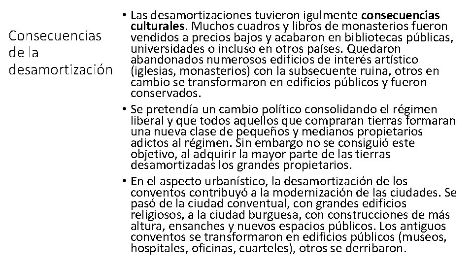 • Las desamortizaciones tuvieron igulmente consecuencias culturales. Muchos cuadros y libros de monasterios • Las desamortizaciones tuvieron igulmente consecuencias culturales. Muchos cuadros y libros de monasterios