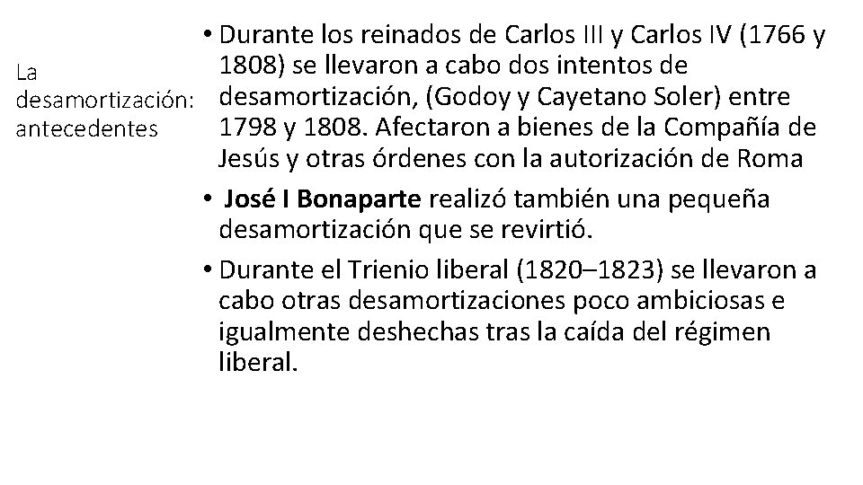• Durante los reinados de Carlos III y Carlos IV (1766 y 1808) • Durante los reinados de Carlos III y Carlos IV (1766 y 1808)