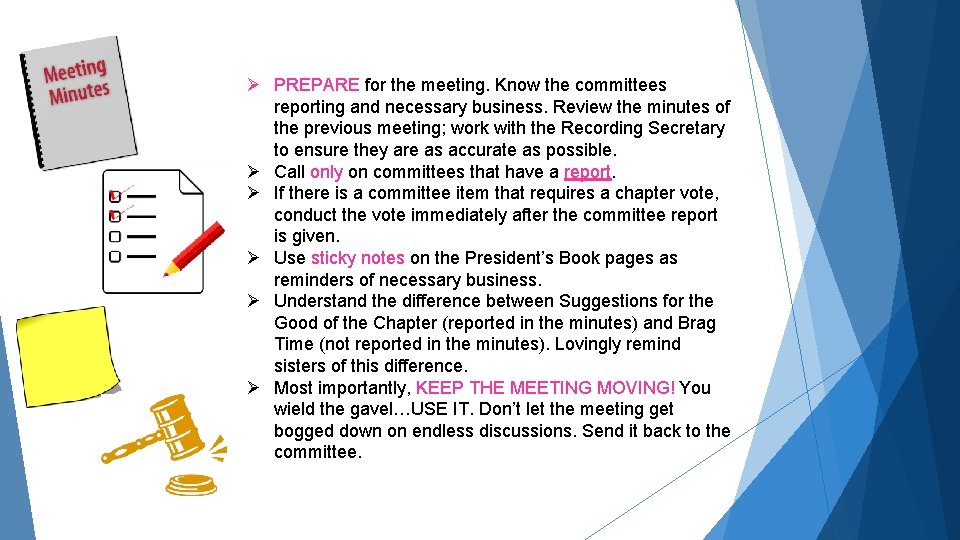Ø PREPARE for the meeting. Know the committees reporting and necessary business. Review the