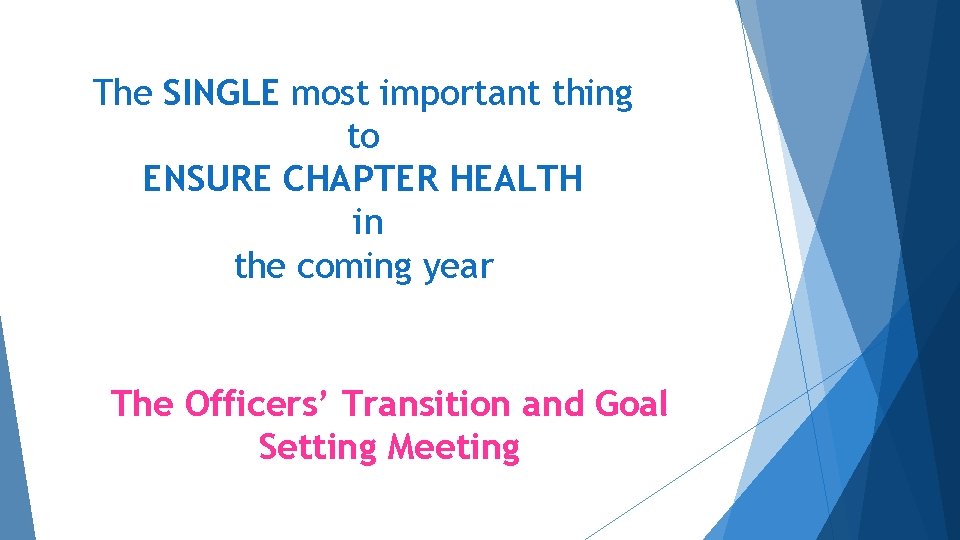 The SINGLE most important thing to ENSURE CHAPTER HEALTH in the coming year The