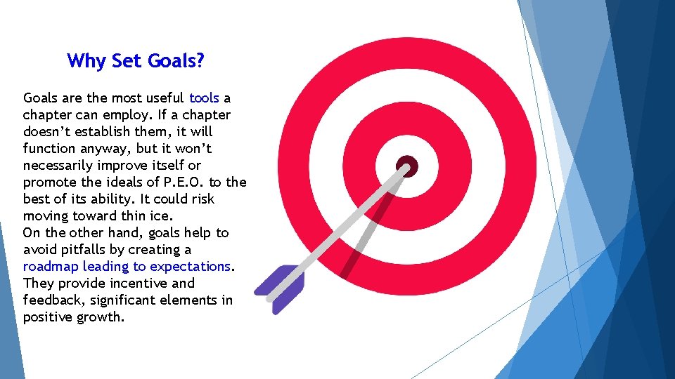 Why Set Goals? Goals are the most useful tools a chapter can employ. If