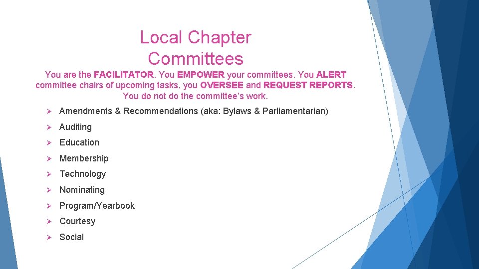 Local Chapter Committees You are the FACILITATOR. You EMPOWER your committees. You ALERT committee