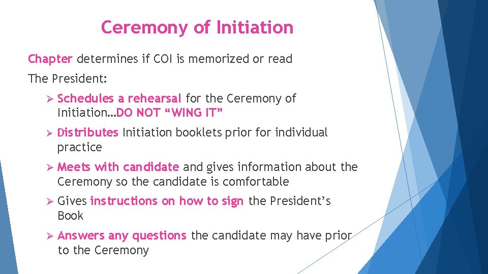 Ceremony of Initiation Chapter determines if COI is memorized or read The President: Ø