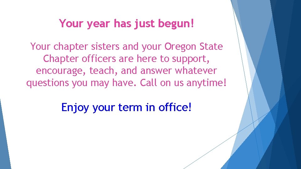 Your year has just begun! Your chapter sisters and your Oregon State Chapter officers