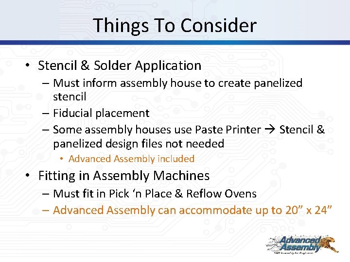 Things To Consider • Stencil & Solder Application – Must inform assembly house to
