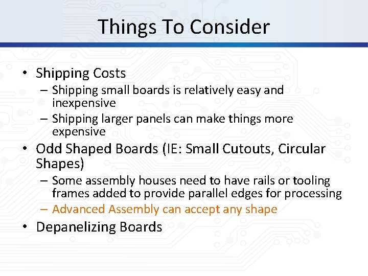 Things To Consider • Shipping Costs – Shipping small boards is relatively easy and