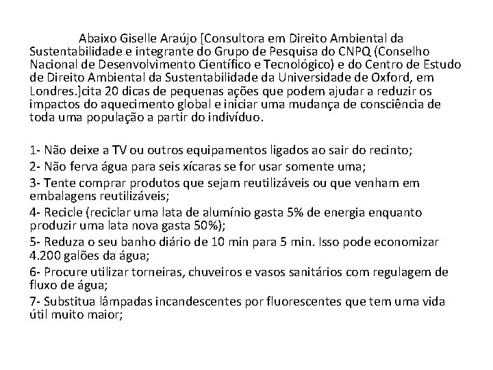 Abaixo Giselle Araújo [Consultora em Direito Ambiental da Sustentabilidade e integrante do Grupo de