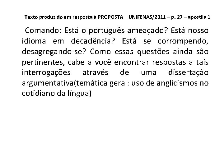 Texto produzido em resposta à PROPOSTA UNIFENAS/2011 – p. 27 – apostila 1 Comando: