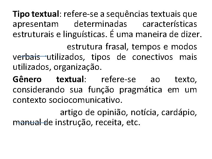 Tipo textual: refere-se a sequências textuais que apresentam determinadas características estruturais e linguísticas. É