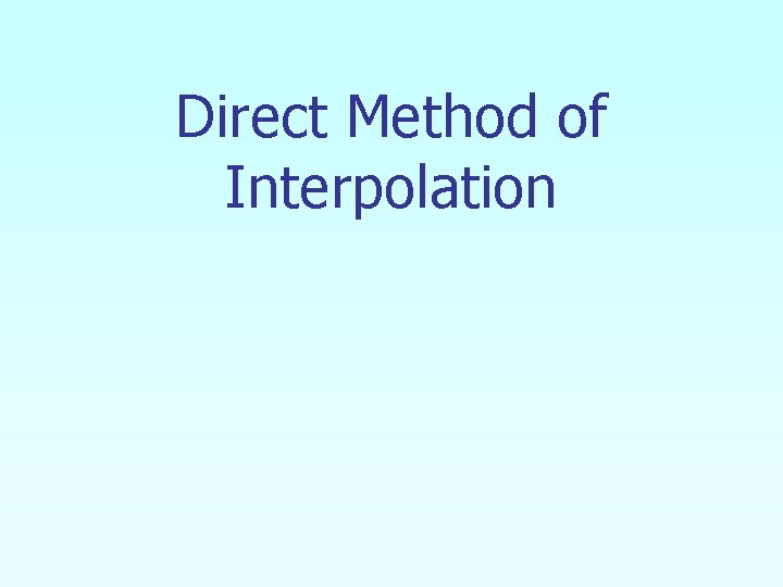 Direct Method of Interpolation 