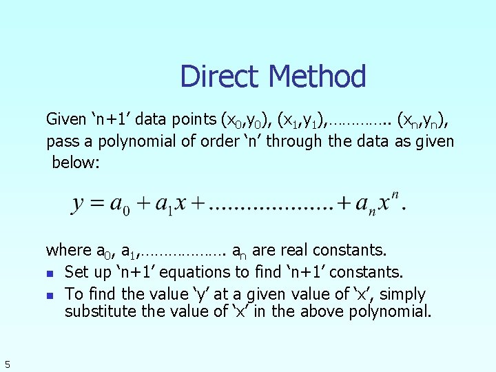 Direct Method Given ‘n+1’ data points (x 0, y 0), (x 1, y 1),