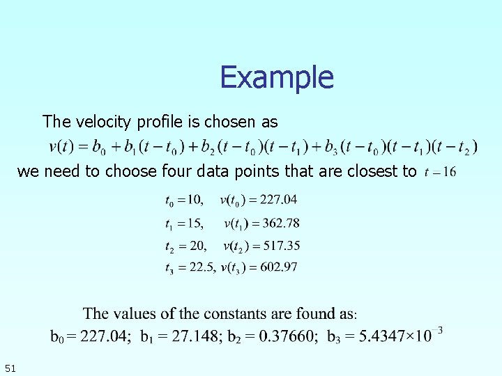 Example The velocity profile is chosen as we need to choose four data points