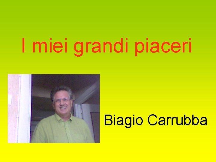 I miei grandi piaceri Biagio Carrubba 