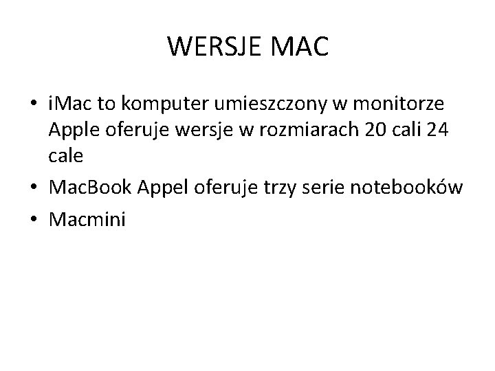 WERSJE MAC • i. Mac to komputer umieszczony w monitorze Apple oferuje wersje w