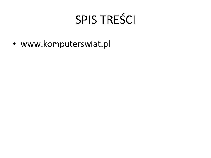 SPIS TREŚCI • www. komputerswiat. pl 