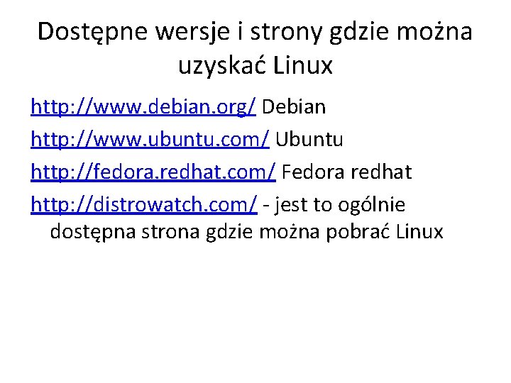 Dostępne wersje i strony gdzie można uzyskać Linux http: //www. debian. org/ Debian http: