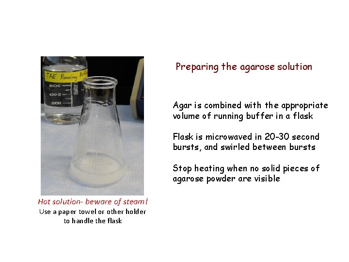 Preparing the agarose solution Agar is combined with the appropriate volume of running buffer