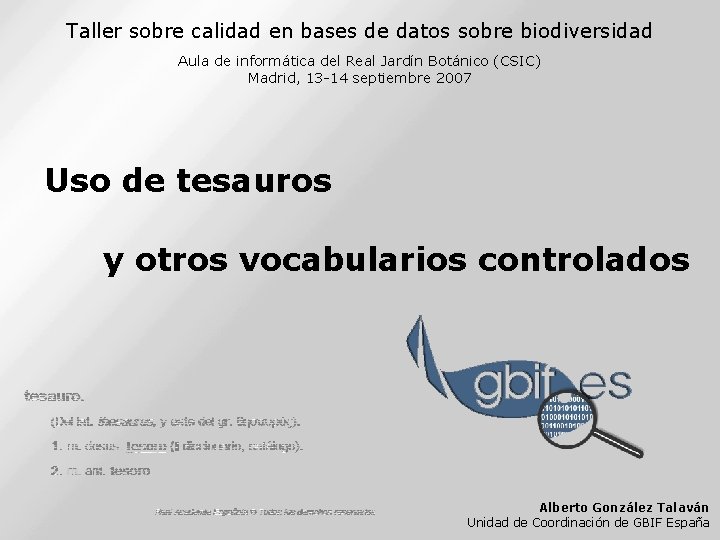 Taller sobre calidad en bases de datos sobre biodiversidad Aula de informática del Real