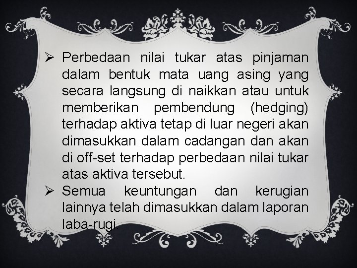 Ø Perbedaan nilai tukar atas pinjaman dalam bentuk mata uang asing yang secara langsung