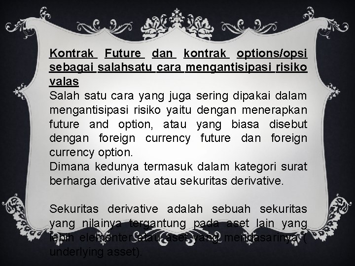 Kontrak Future dan kontrak options/opsi sebagai salahsatu cara mengantisipasi risiko valas Salah satu cara