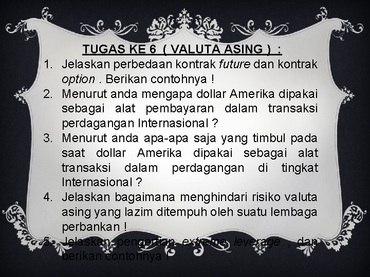 1. 2. 3. 4. 5. TUGAS KE 6 ( VALUTA ASING ) : Jelaskan