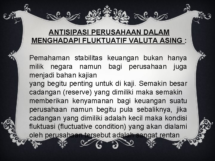 ANTISIPASI PERUSAHAAN DALAM MENGHADAPI FLUKTUATIF VALUTA ASING : Pemahaman stabilitas keuangan bukan hanya milik