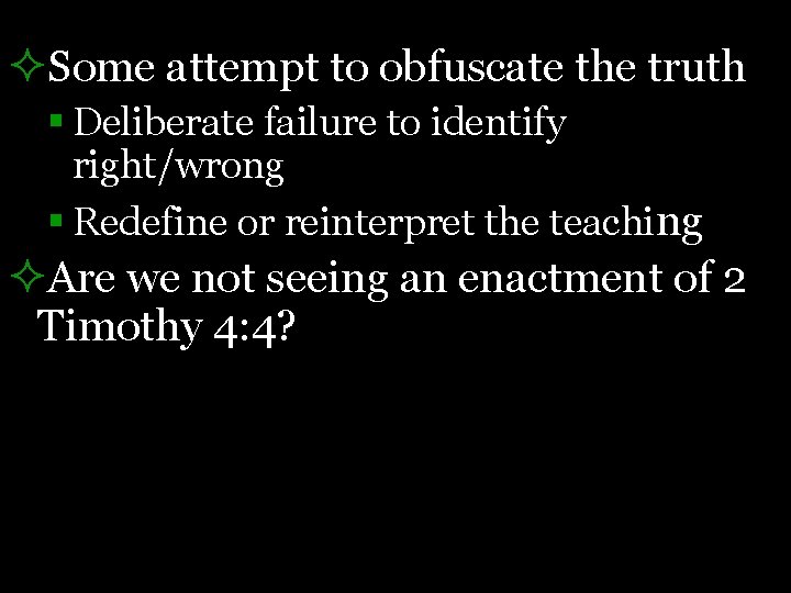 ²Some attempt to obfuscate the truth § Deliberate failure to identify right/wrong § Redefine