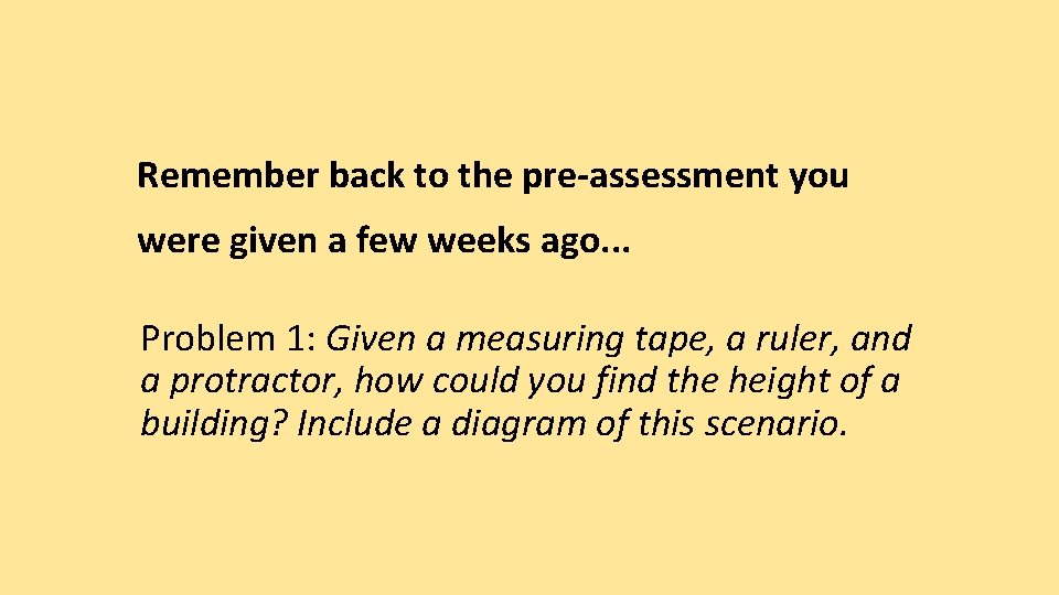 Remember back to the pre-assessment you were given a few weeks ago. . .