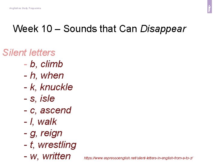 Anglistics Study Programme Week 10 – Sounds that Can Disappear Silent letters - b,
