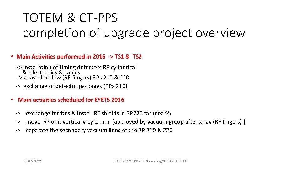 TOTEM & CT-PPS completion of upgrade project overview • Main Activities performed in 2016